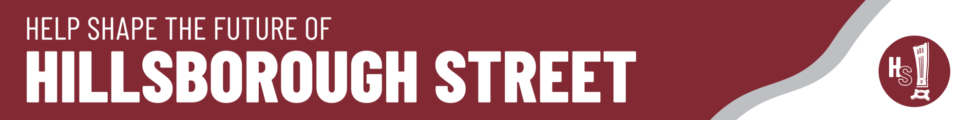 Banner with text "Help Shape the Future of Hillsborough Street" and a stylized "HS" logo.